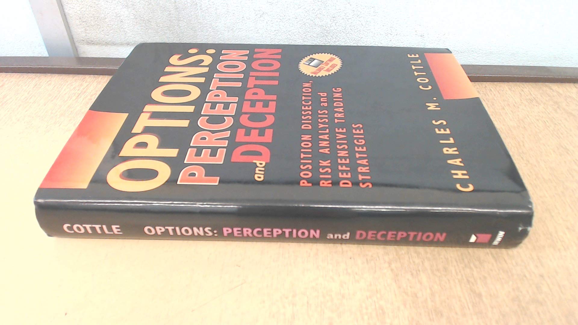 Options: Perception and Deception : Position Dissection, Risk Analysis, and Defensive Trading Strategies book