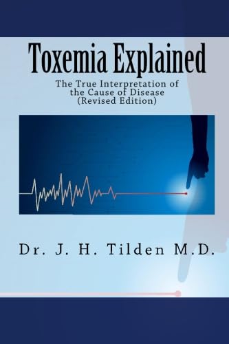 Toxemia Explained: The True Interpretation of the Cause of Disease (Revised Edition) book