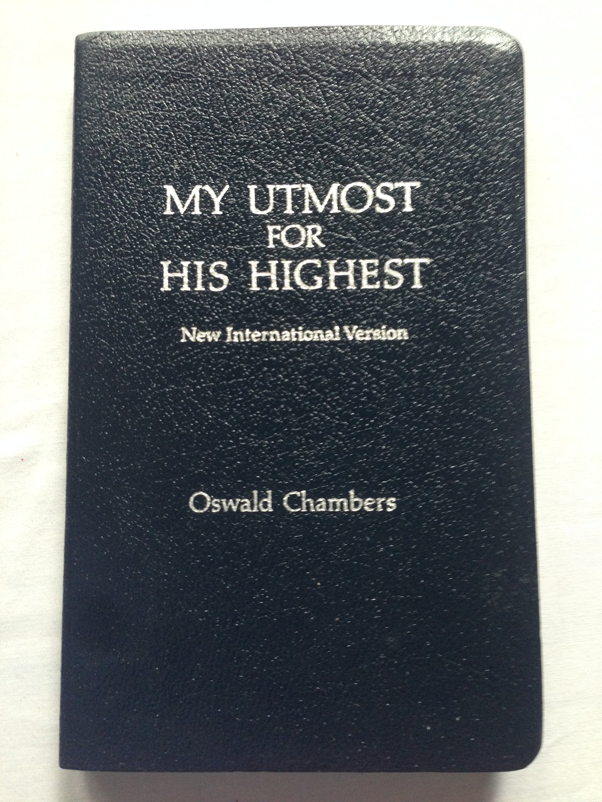 My Utmost for His Highest: New International Version : Devotional Geniune Bonded Leather Silver Edging book