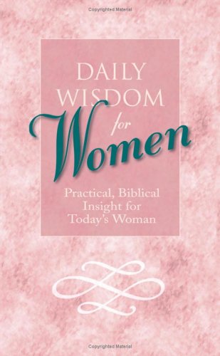 Daily Wisdom for Women: Practical, Biblical Insight for Today's Woman: Practical, Biblical Insight for Today's Women Religion & Esotericism