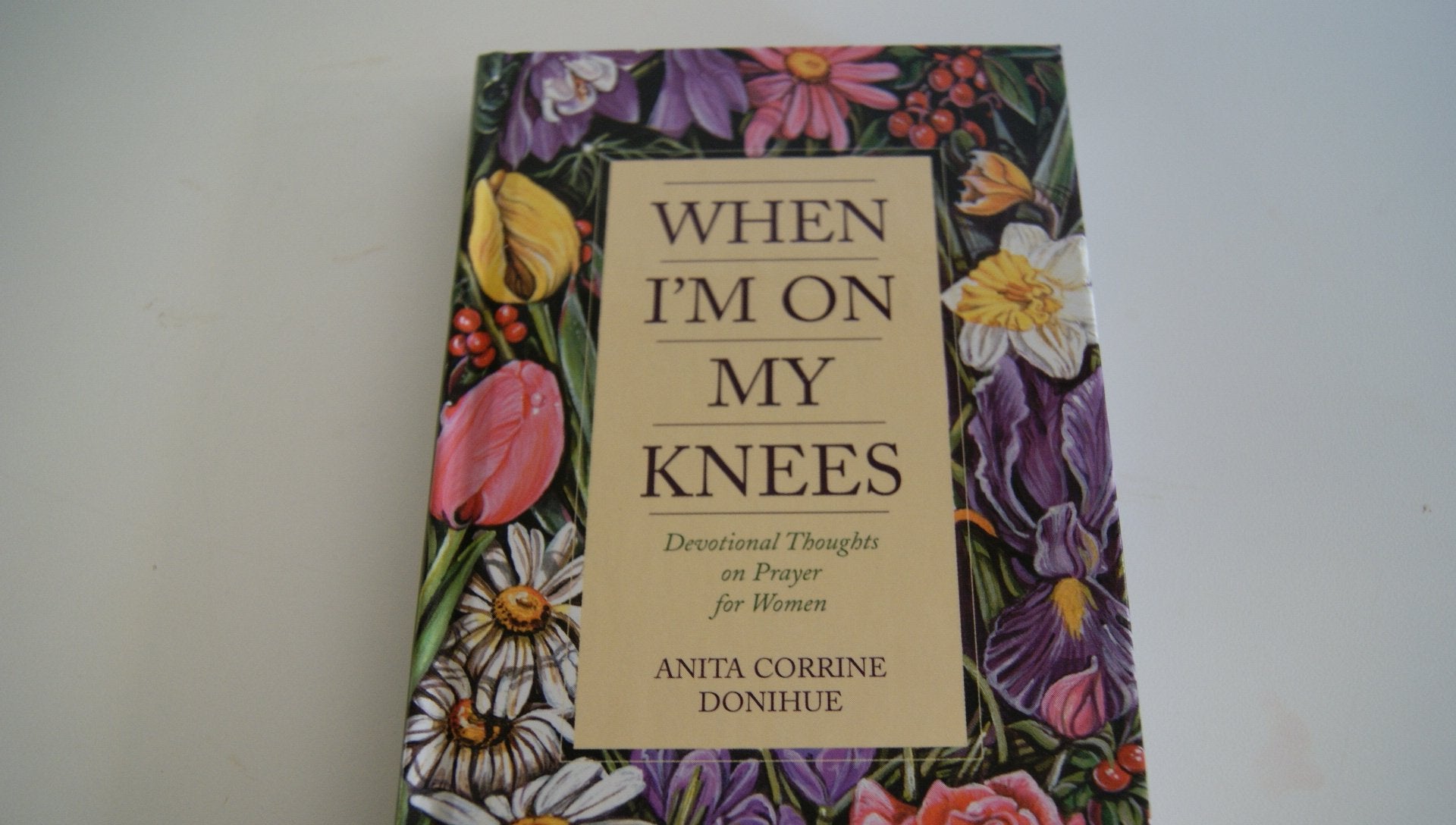 When I'm on My Knees: Devotional Thoughts on Prayer for Women Religion & Esotericism