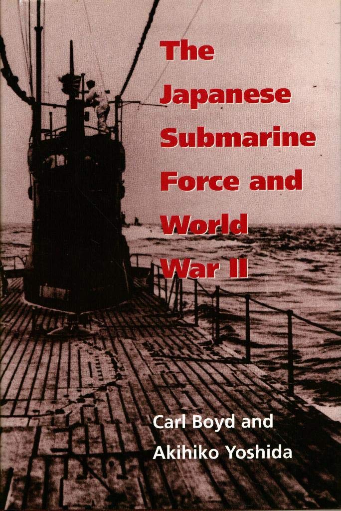 The Japanese Submarine Force and World War II Politics & History