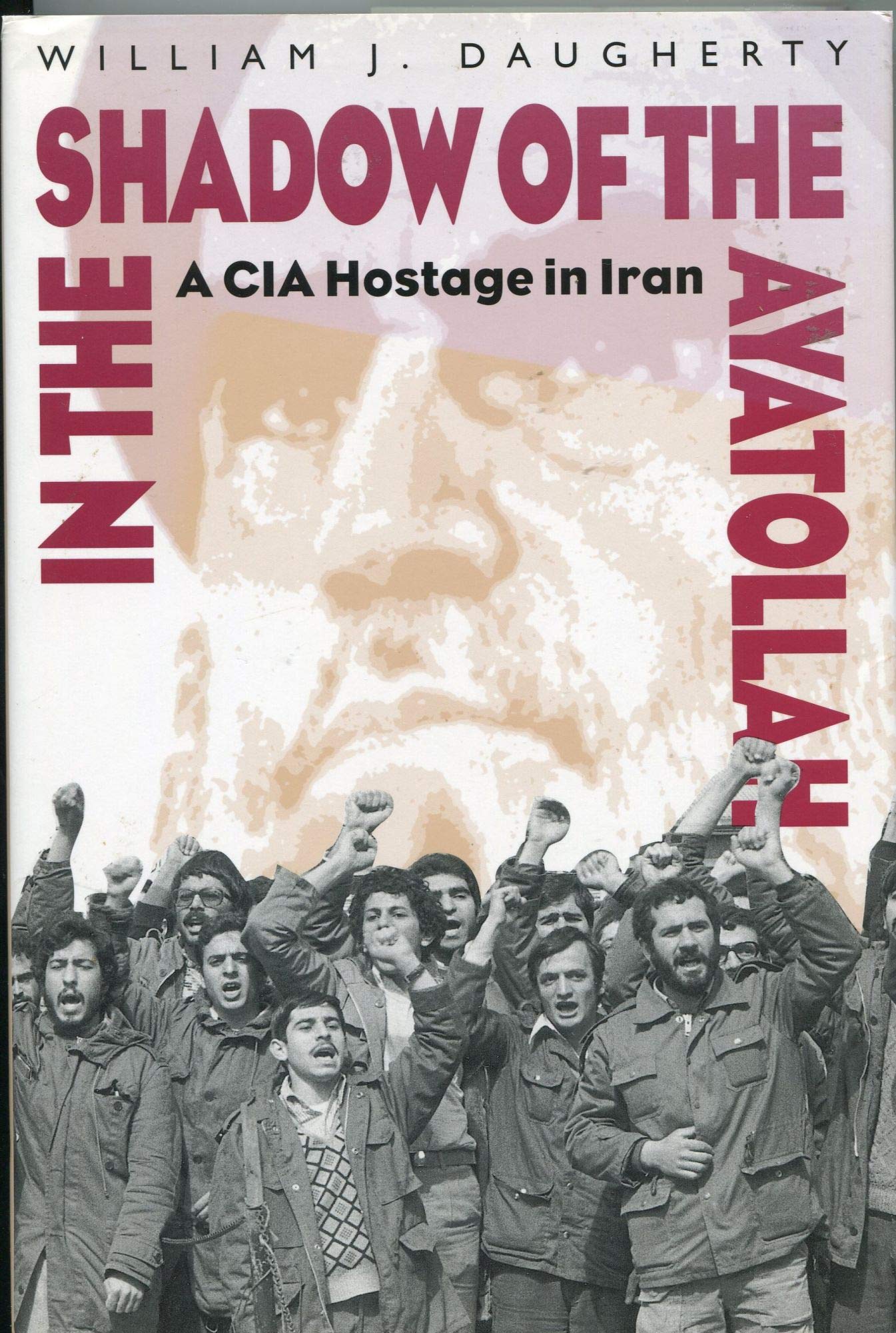 In the Shadow of the Ayatollah: A CIA Hostage in Iran book