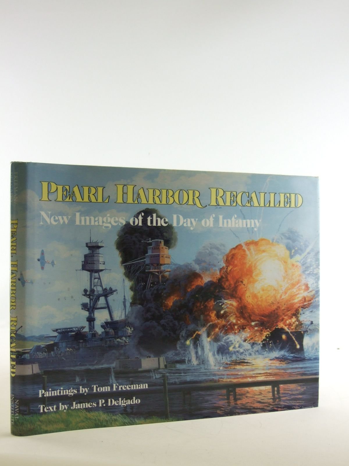 Pearl Harbor Recalled: New Images of the Day of Infamy Politics & History
