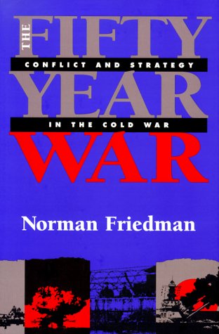 The Fifty-Year War: Conflict and Strategy in the Cold War Politics & History