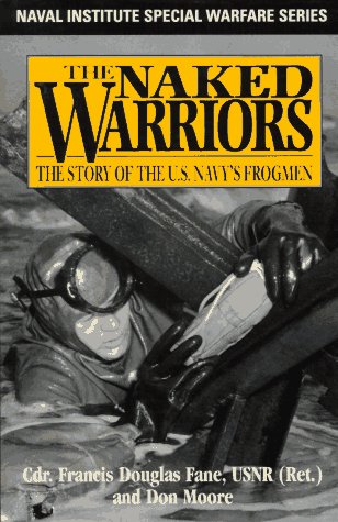 The Naked Warriors: The Story of the U.S. Navy's Frogmen (Naval Institute Special Warfare Series) Social Sciences