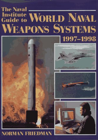 The Naval Institute Guide to World Naval Weapons Systems, 1997-1998 Politics & History