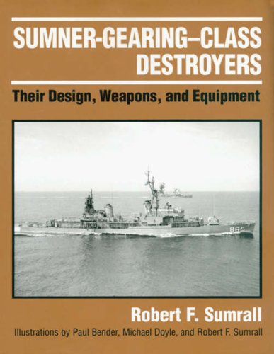 Sumner-Gearing-Class Destroyers: Their Design, Weapons, and Equipment Social Sciences