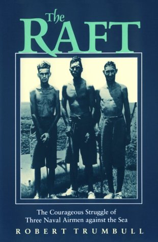 The Raft: The Courageous Struggle of Three Naval Airmen Against the Sea Social Sciences