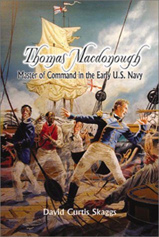 Thomas McDonough: Master of Command in the Early U.S. Navy (Library of Naval Biography) Biographies & Memoirs