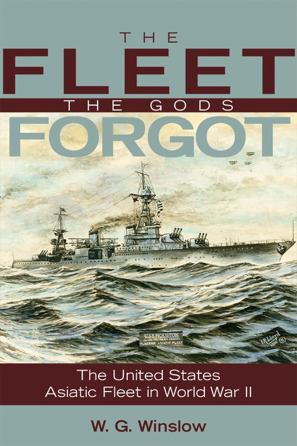 The Fleet the Gods Forgot: The U.S. Asiatic Fleet in World War II (Bluejacket Books) Social Sciences