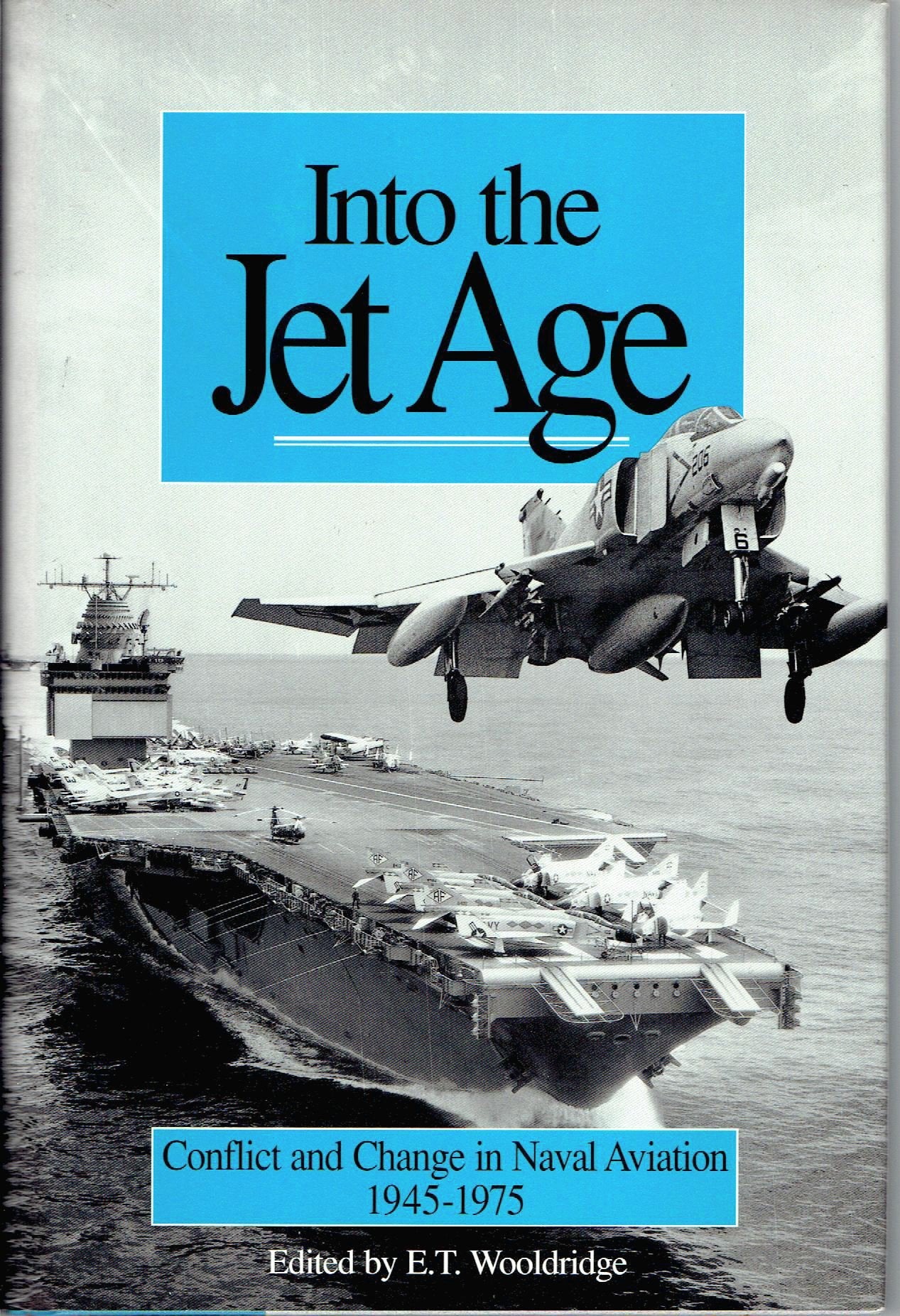 Into the Jet Age: Conflict and Change in Naval Aviation 1945-1975 : An Oral History book
