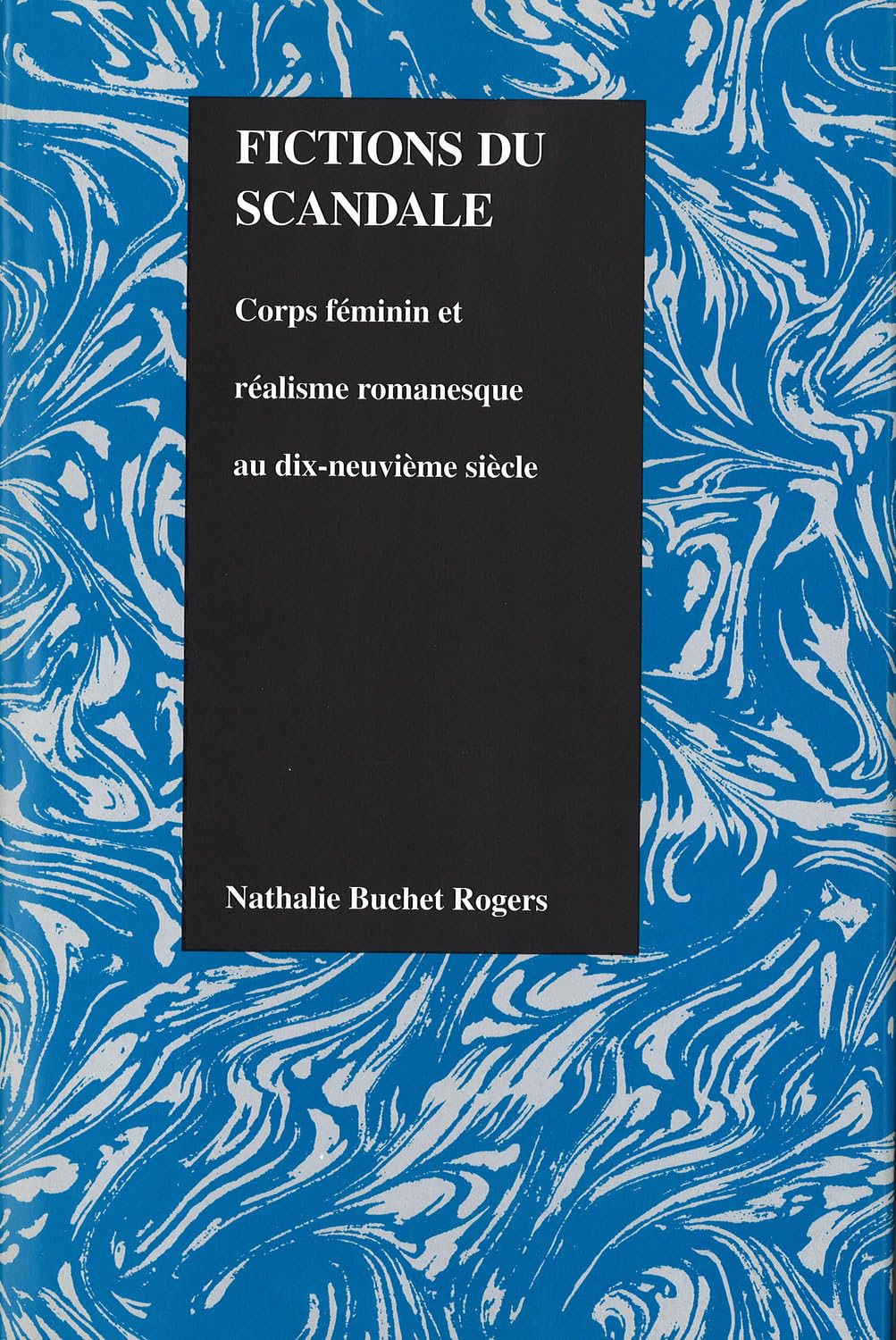 Fictions Du Scandale: Corps Féminin Et Réalisme Romanesque Au Dix-neuviéme Siécle book