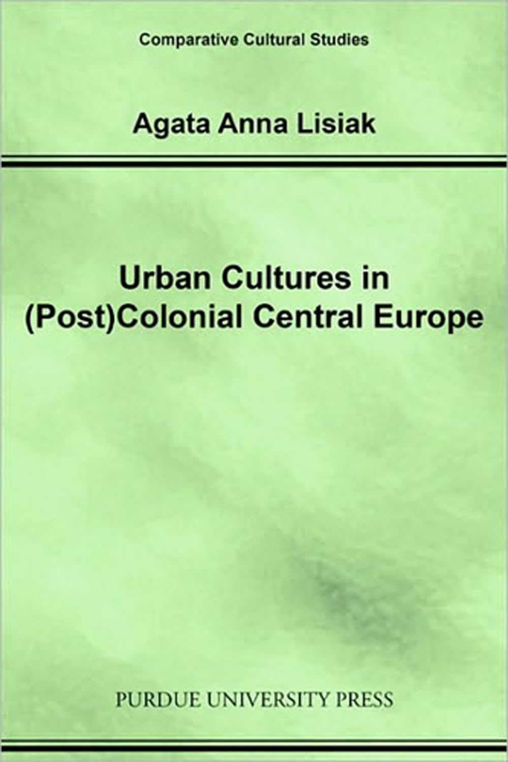 Urban Cultures in Post Colonial Central Europe (Comparative Cultural Studies) General education