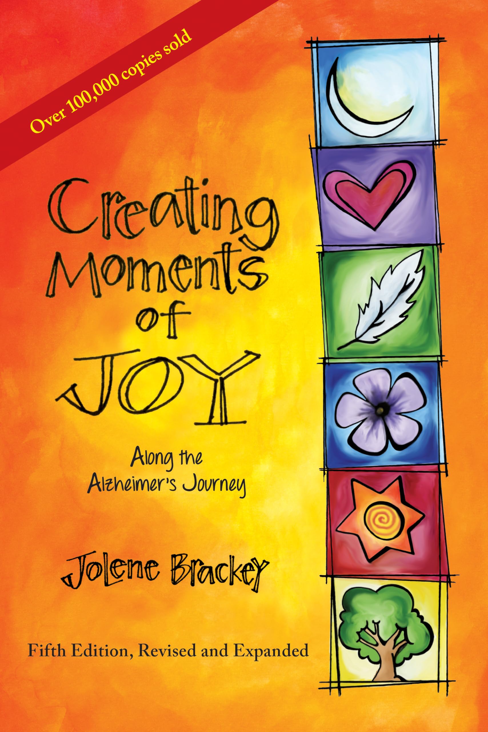 Creating Moments of Joy Along the Alzheimer's Journey: A Guide for Families and Caregivers, Fifth Edition, Revised and Expanded Medicine