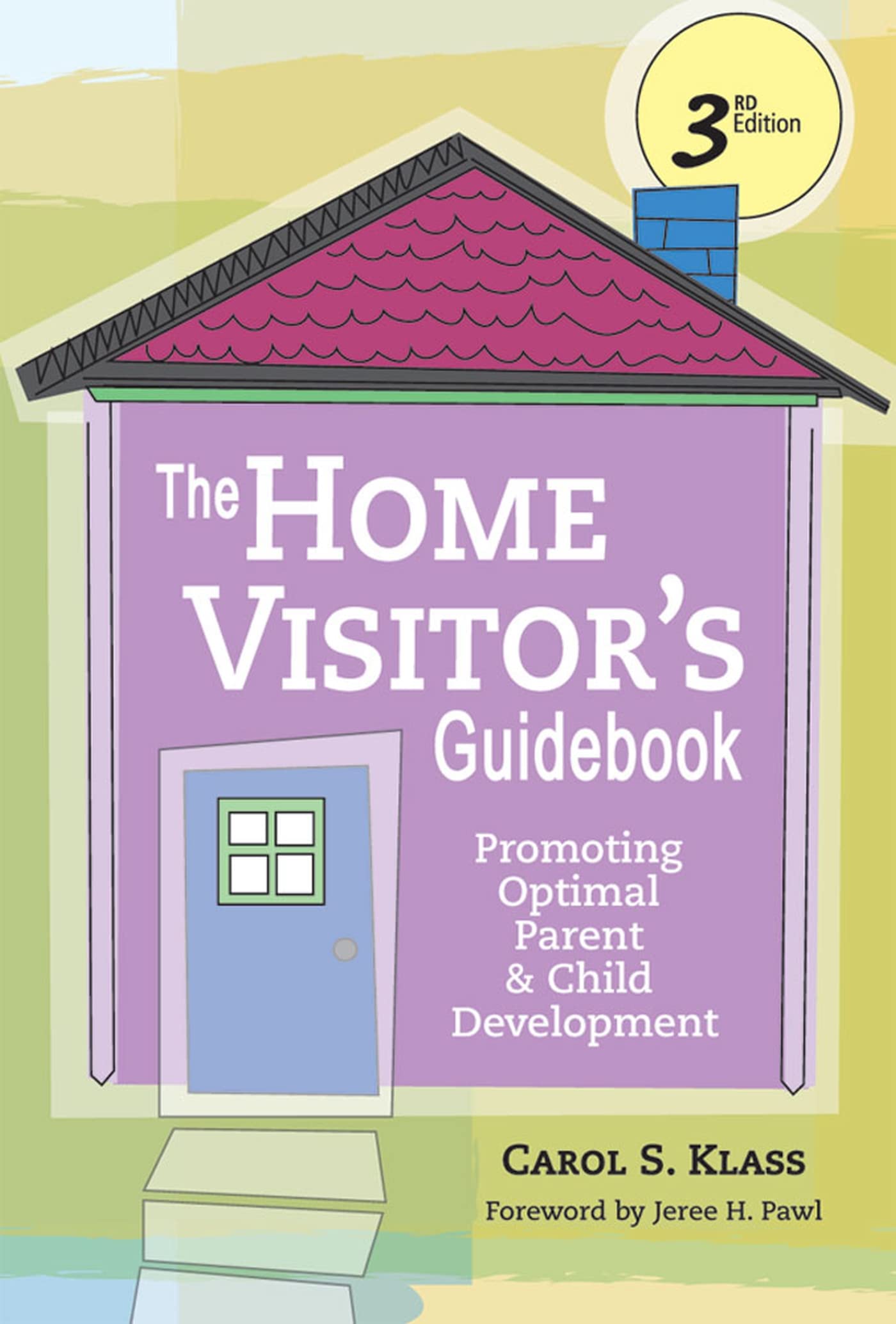 The Home Visitor's Guidebook: Promoting Optimal Parent and Child Development, Third Edition: Promoting Optimal Parent & Child Development Social Sciences