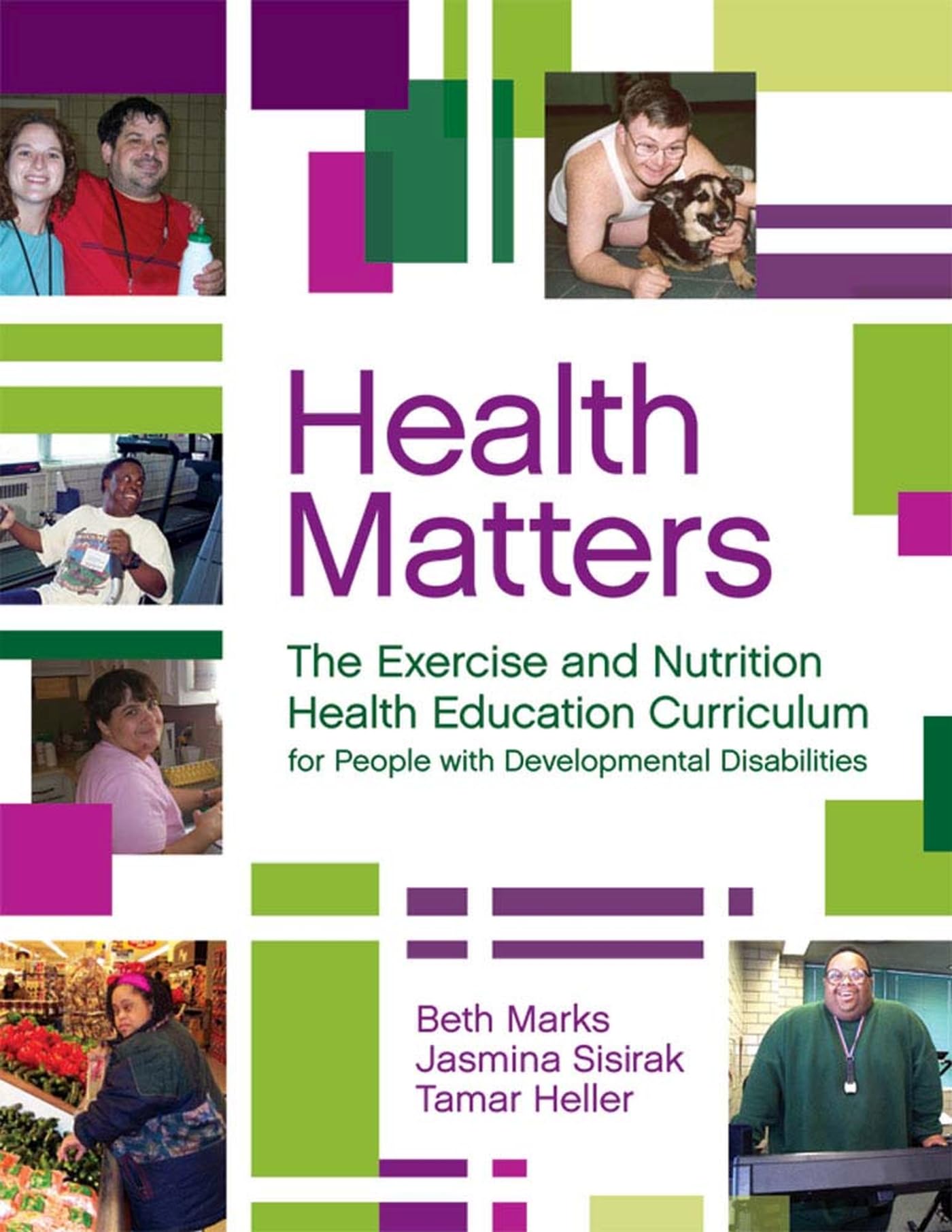 Health Matters: The Exercise and Nutrition, and Health Education Curriculum for People With Developmental Disabilities book