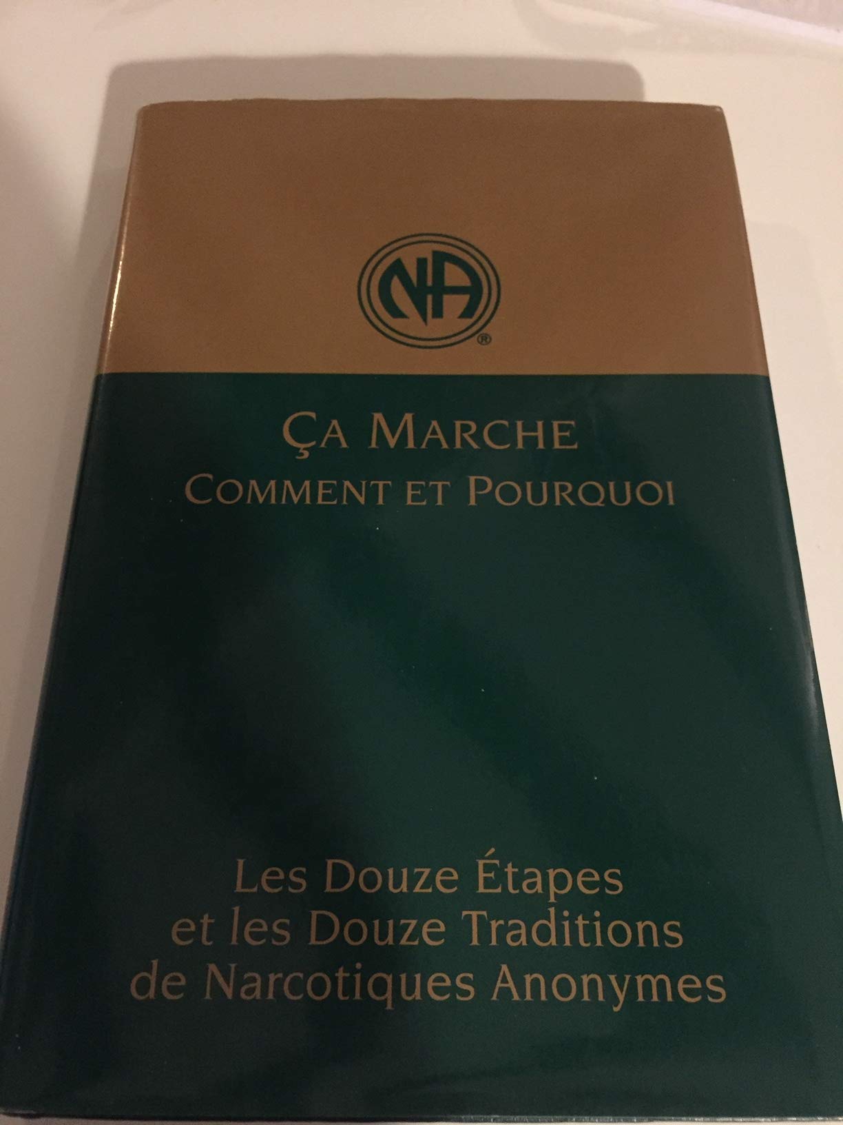 Ca Marche Comment et Pourquoi. Les Douze etapes et Les Douze traditions De Narcotiques Anonymes Books