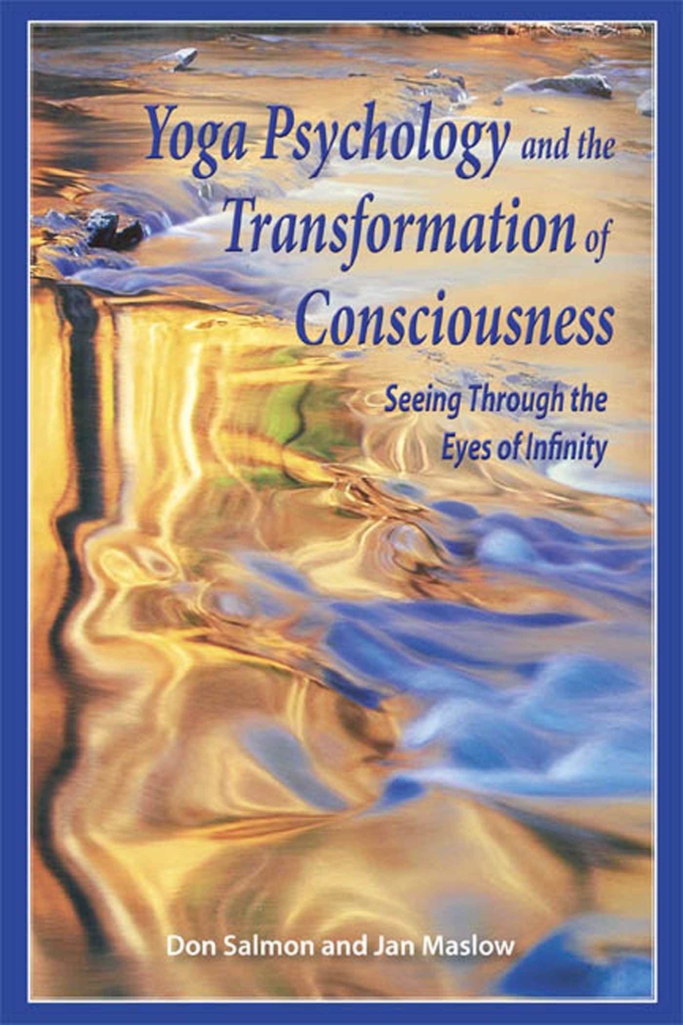 Yoga Psychology and the Transformation of Consciousness: Seeing Through the Eyes of Infinity Medicine