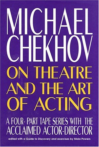 Michael Chekhov: On Theatre and the Art of Acting book