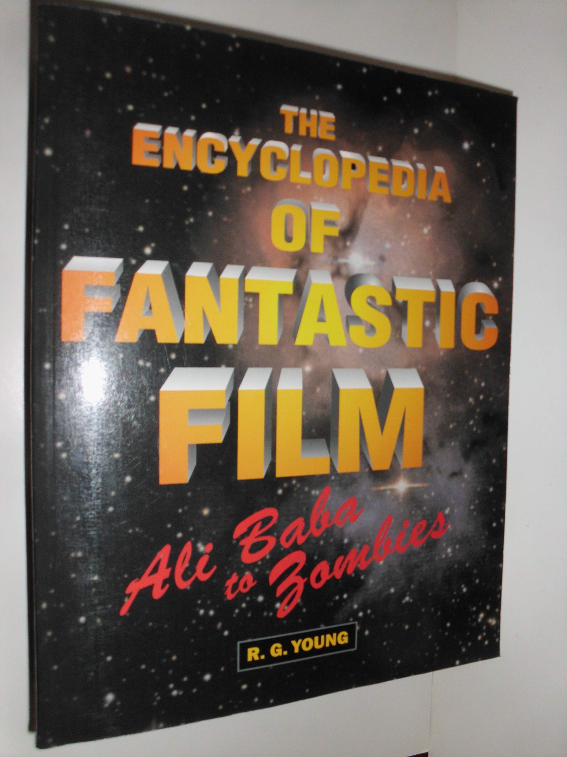 The Encyclopedia of the Fantastic Film: Ali Baba to Zombies Film, Art & Culture