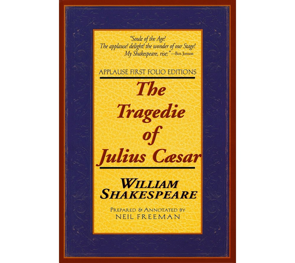 The Tragedie of Julius Caesar: Applause First Folio Editions (Applause Shakespeare Library Folio Texts) Drama