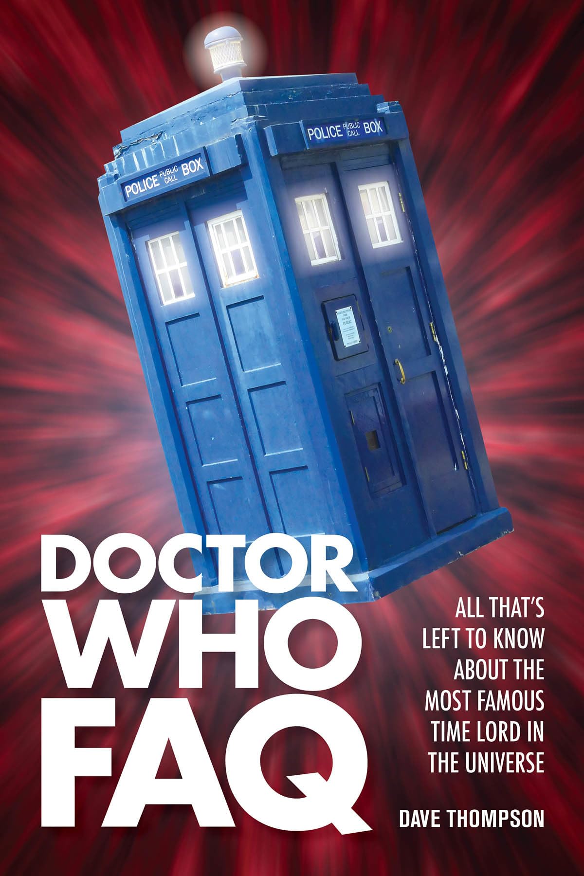 Doctor Who FAQ: All That's Left to Know About the Most Famous Time Lord in the Universe (FAQ Series) Film, Art & Culture