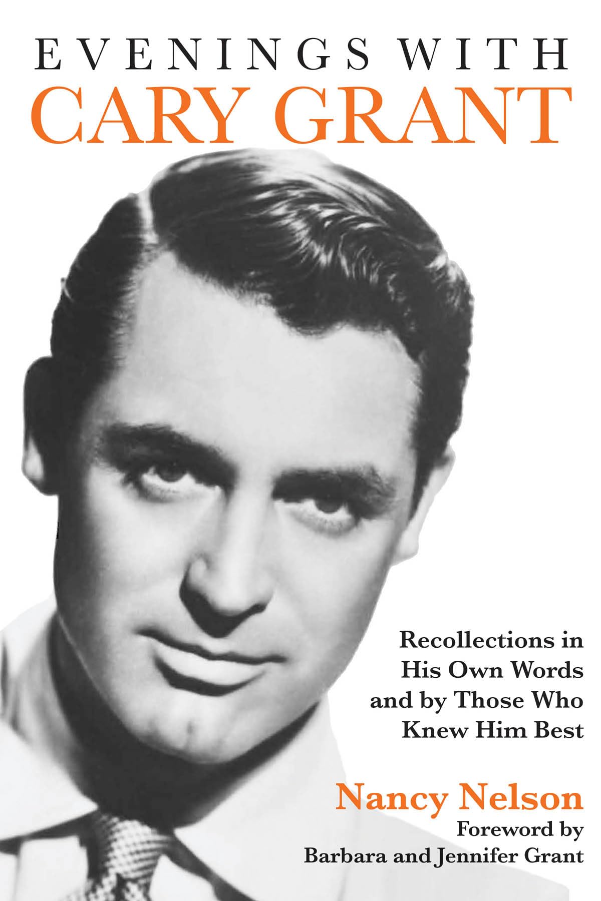 Evenings with Cary Grant: Recollections in His Own Words and by Those Who Knew Him Best book