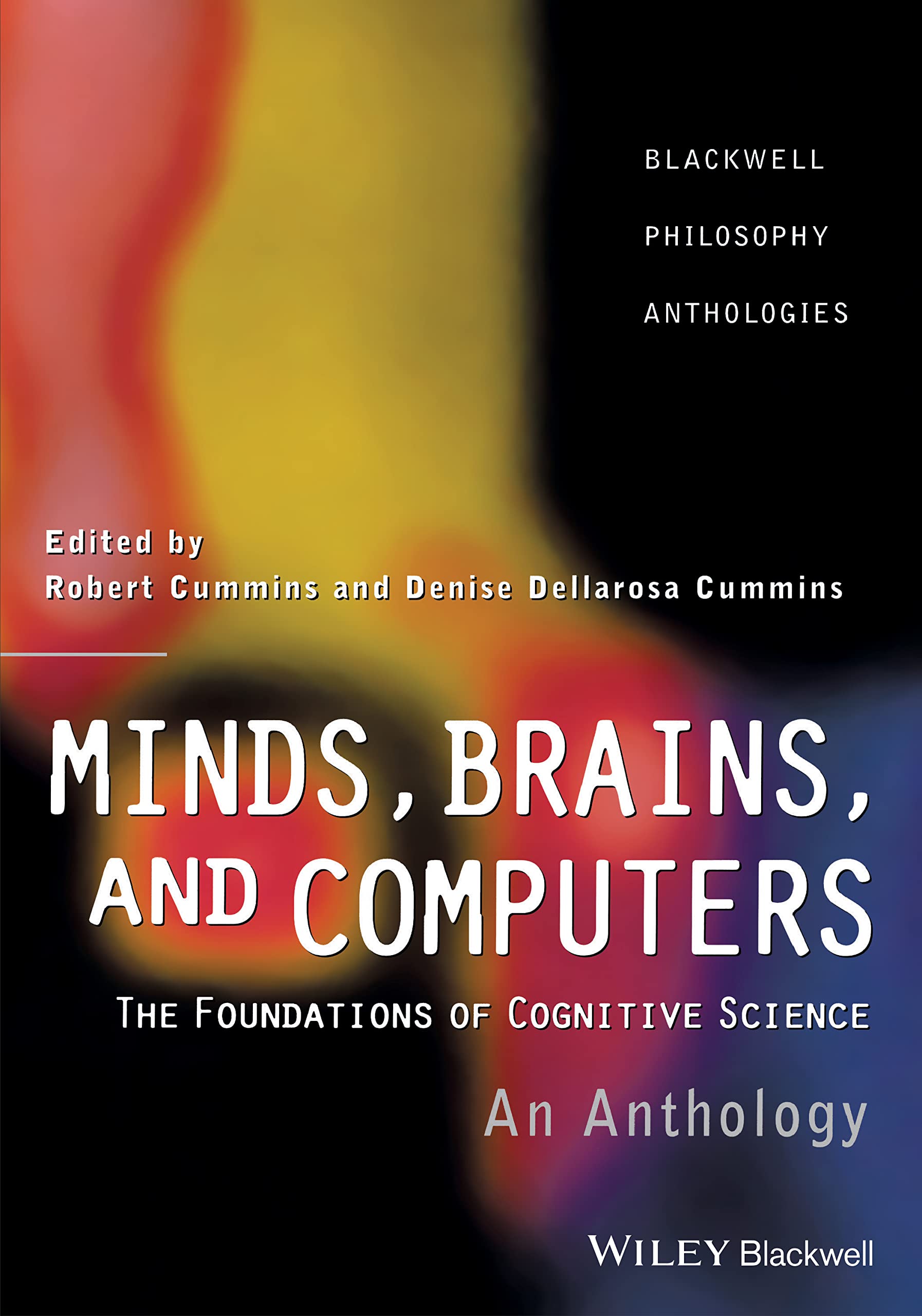 Minds Brains and Computers: An Historical Introduction to the Foundations of Cognitive Science (Blackwell Philosophy Anthologies) Philosophy