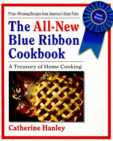 The All-New Blue Ribbon Cookbook: Prize-Winning Recipes from America's State Fairs book