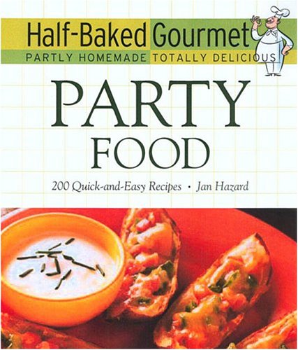 Party Foods: 200 Quick-and-easy Recipes Cooking & Enjoying