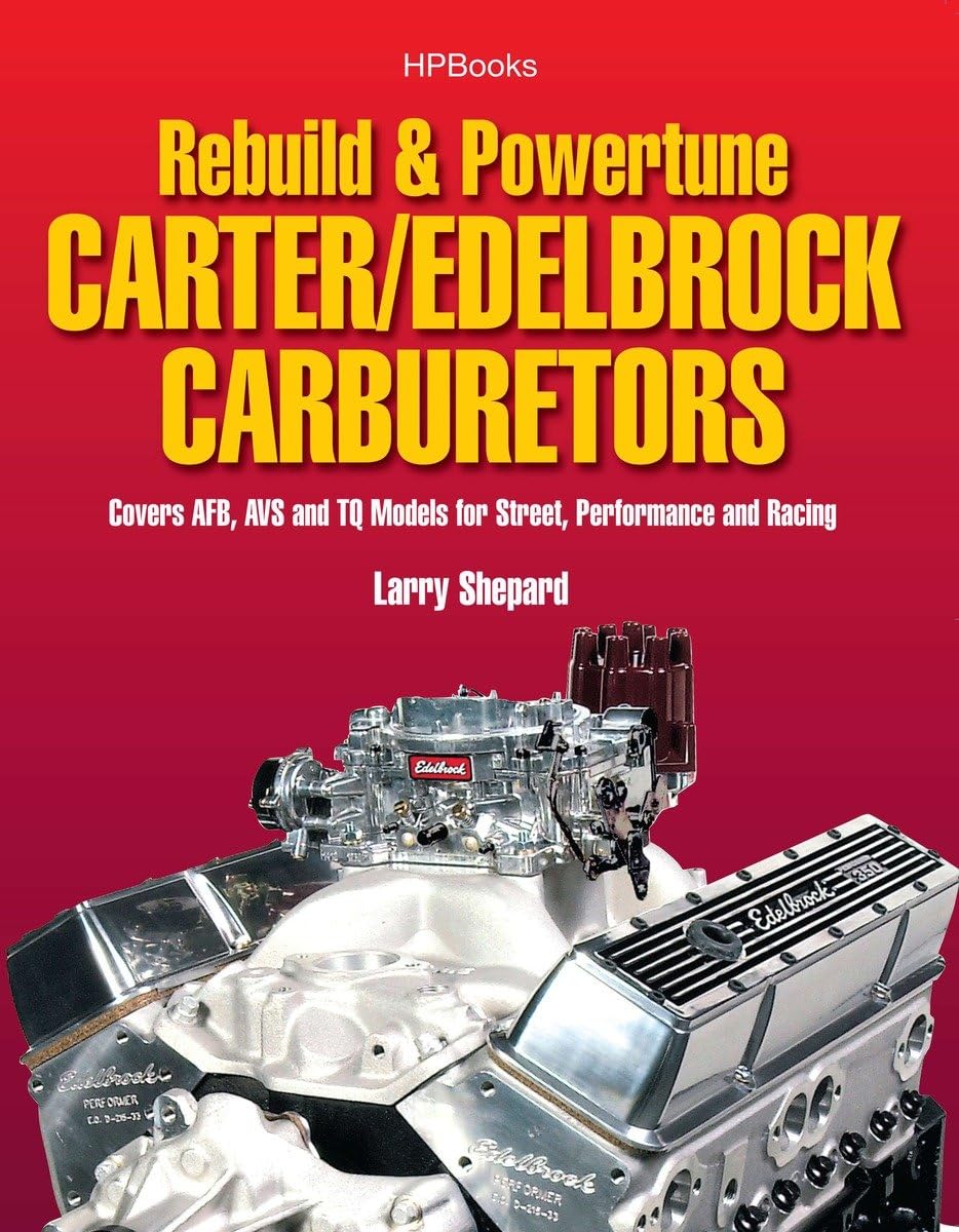 Rebuild & Powetune Carter/Edelbrock Carburetors HP1555: Covers AFB, AVS and TQ Models for Street, Performance and Racing book