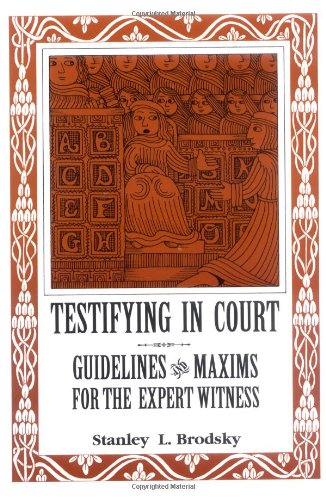 Testifying in Court: Guidelines and Maxims for the Expert Witness Law