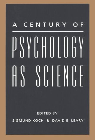 A Century of Psychology As Science Politics & History