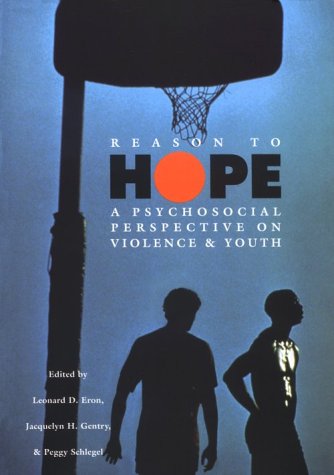 Reason to Hope: A Psychosocial Perspective on Violence & Youth: Psychological Perspective on Violence and Youth (Violence in Society S.) Psychology
