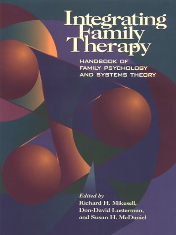 Integrating Family Therapy: Handbook of Family Psychology and Systems Therapy Medicine