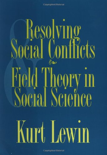 Resolving Social Conflicts: And, Field Theory in Social Science Psychology