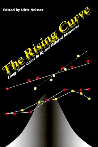The Rising Curve: Long-Term Gains in IQ and Related Measures (Apa Science Volumes) Psychology