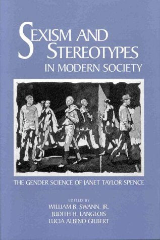 Sexism and Stereotypes in Modern Society: The Gender Science of Janet Taylor Spence (Apa Science Volumes) Social Sciences