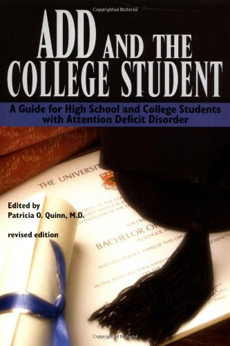 ADD and the College Student: A Guide for High School and College Students With Attention Deficit Disorder Education & Training