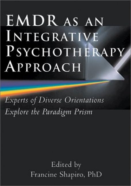 Emdr as an Integrative Psychotherapy Approach: Experts of Diverse Orientations Explore the Paradigm Prism Medicine