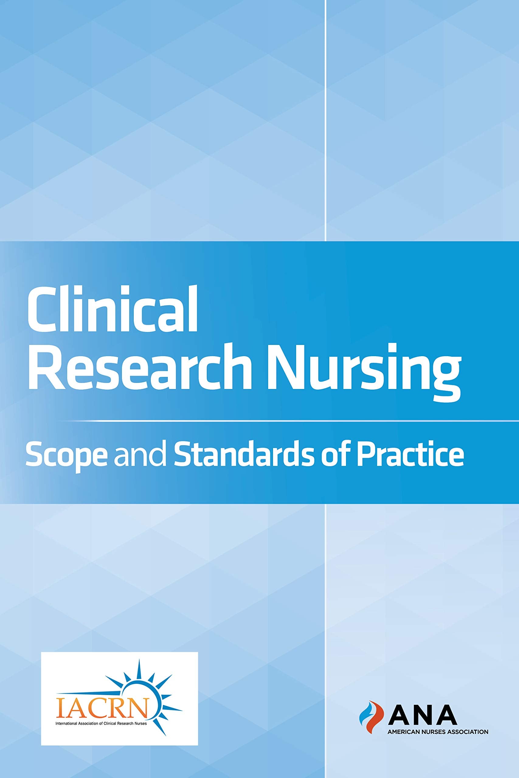 Clinical Research Nursing: Scope and Standards of Practice Medicine