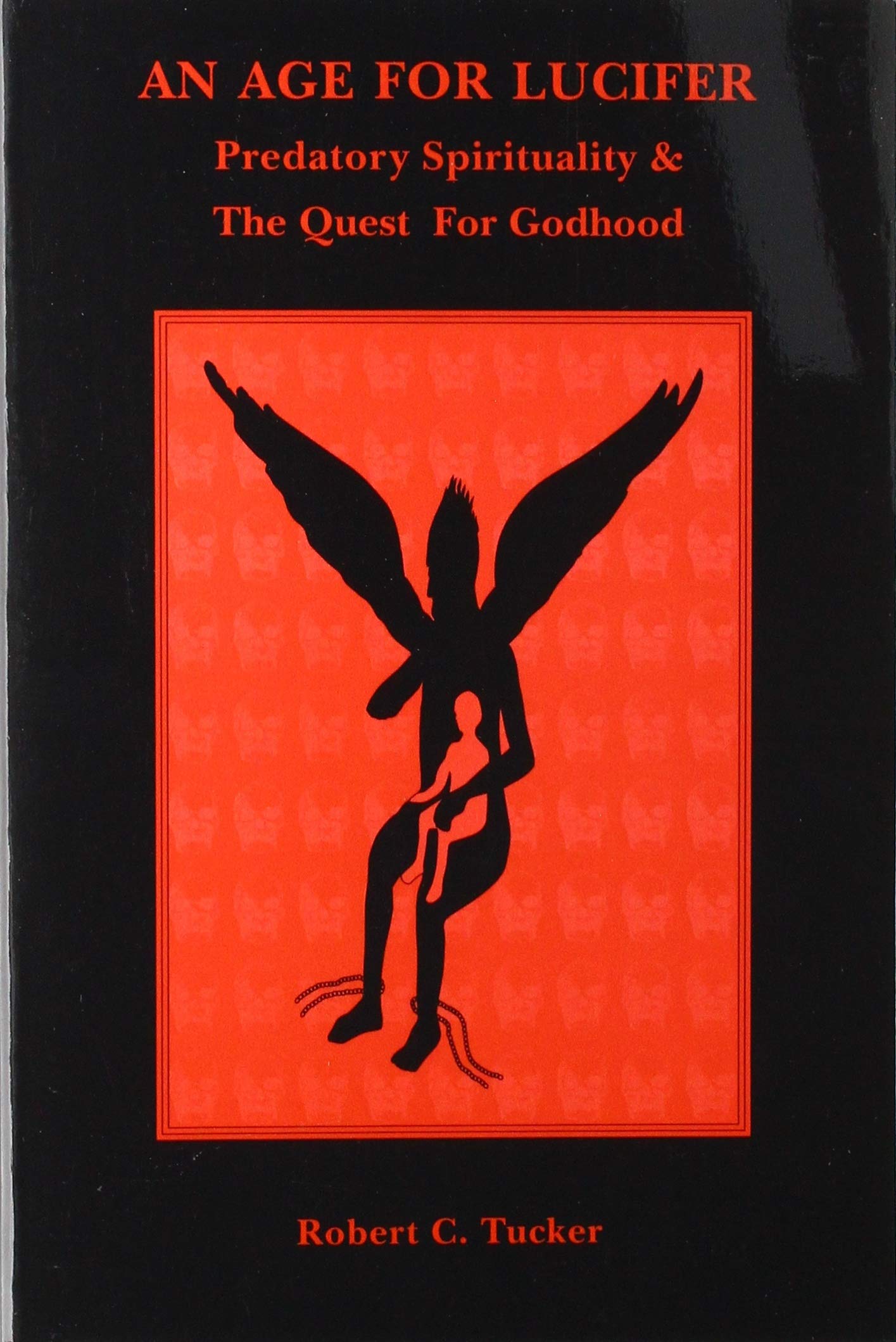 An Age for Lucifer: Predatory Spirituality & the Quest for Godhood Religion & Esotericism