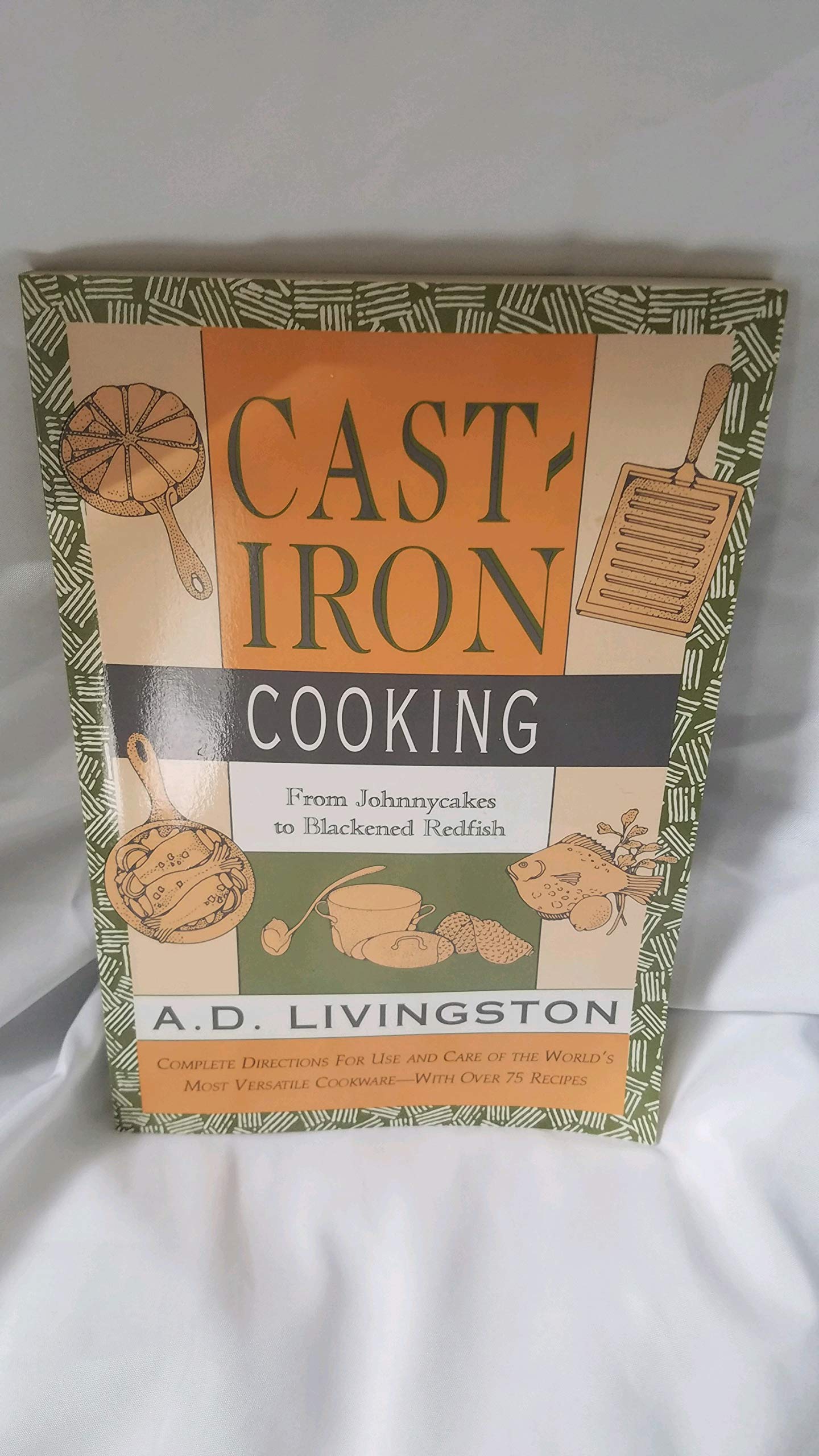 Cast Iron Cooking: From Johnnycakes to Blackened Redfish Leisure, Home & Garden