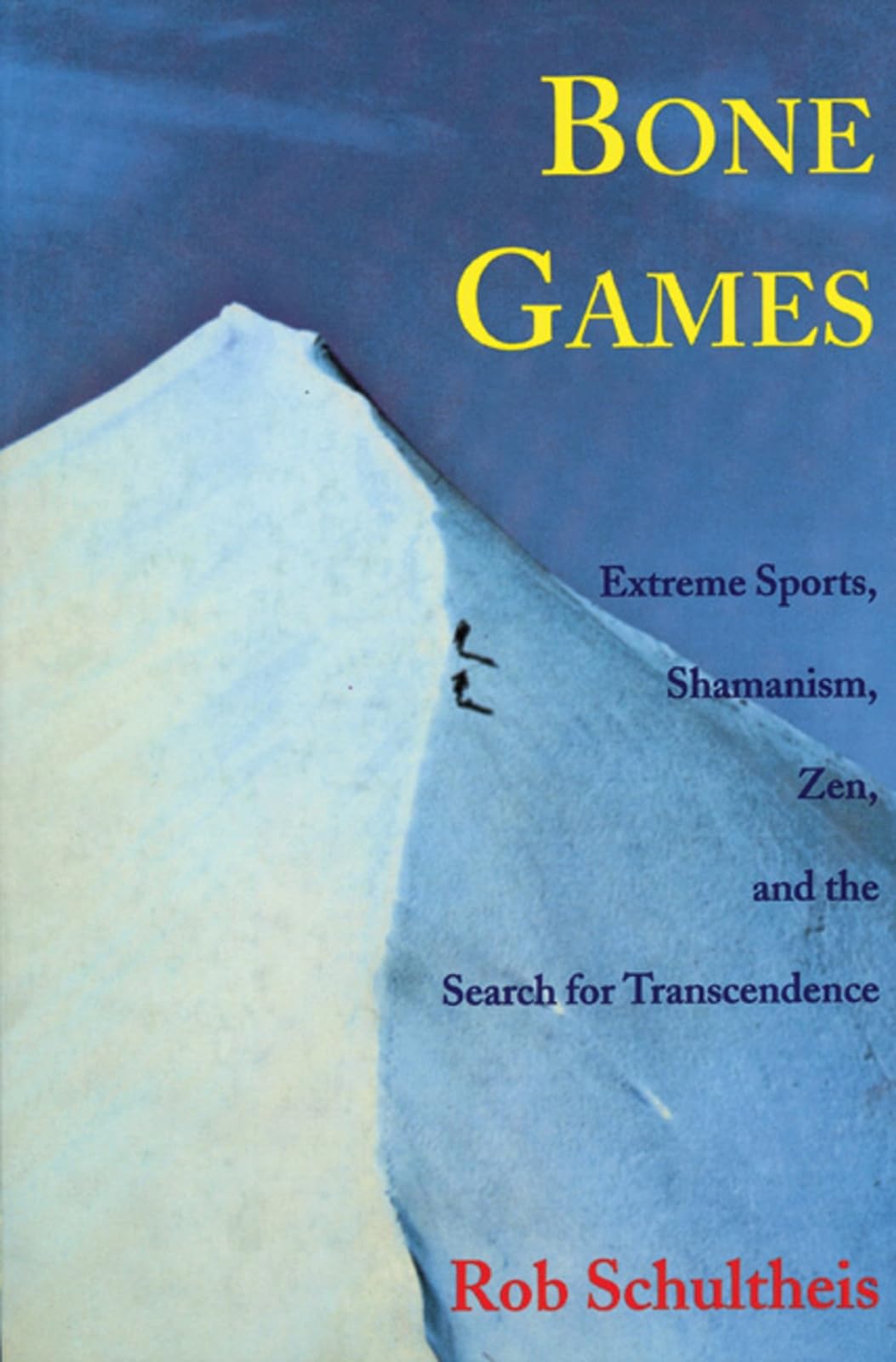 Bone Games: Extreme Sports, Shamanism, Zen, and the Search for Transcendence Leisure & Fun