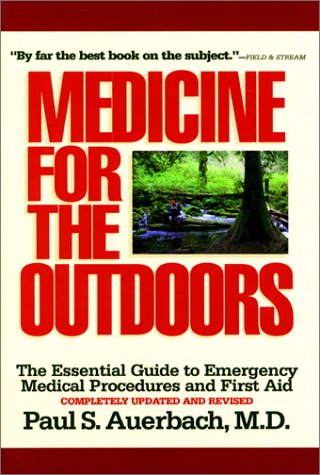 Medicine for the Outdoors: The Essential Guide to Emergency Medical Procedures and First Aid Health, Nutrition & Fitness