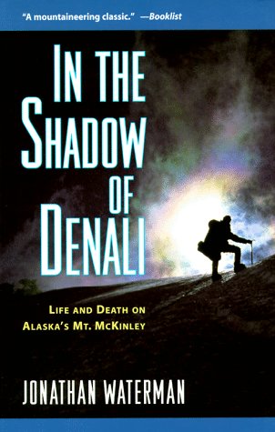 In the Shadow of Denali: Life and Death on Alaska's Mt. McKinley Leisure, Home & Garden