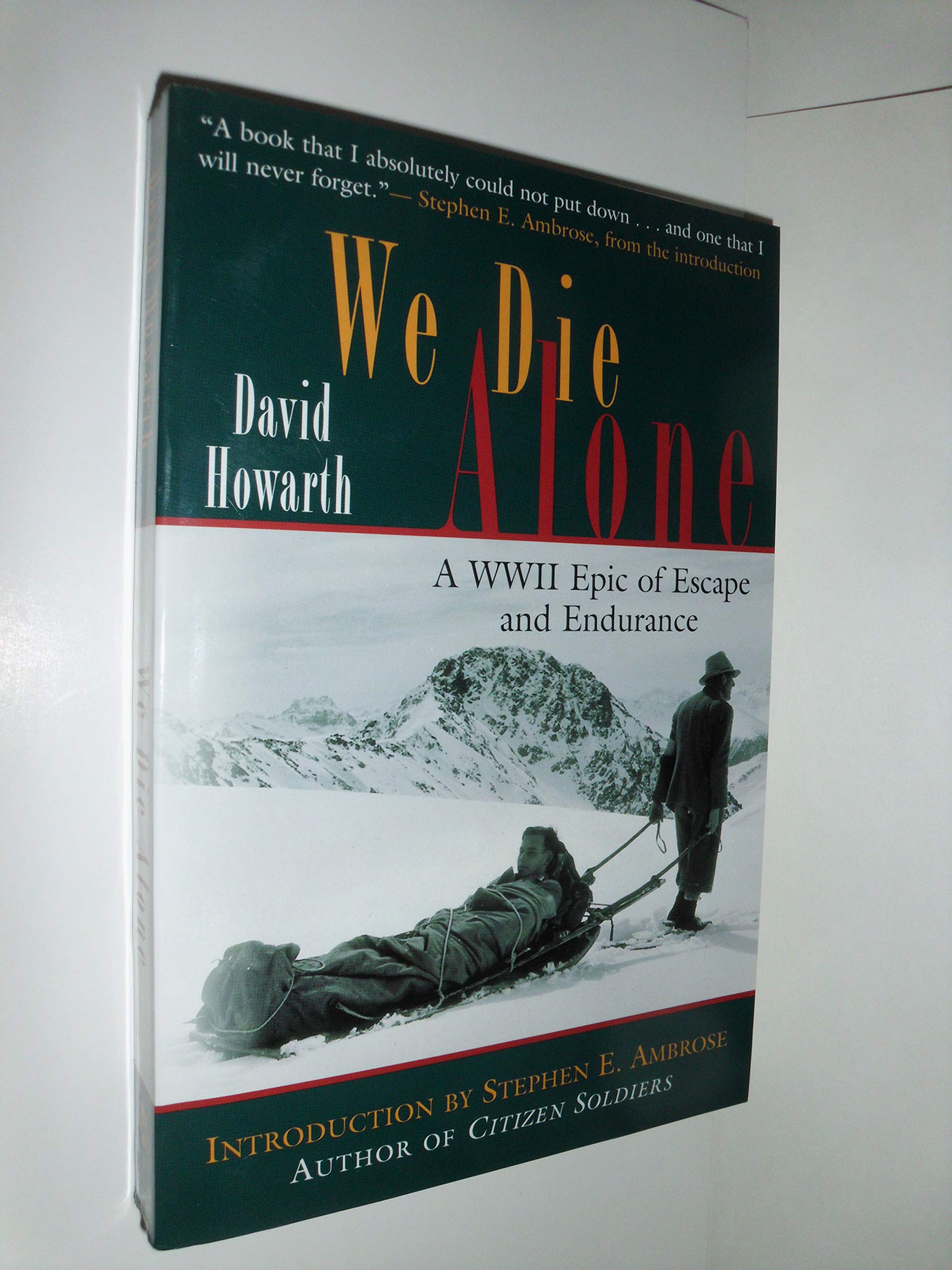We Die Alone: WWII Epic of Escape and Endurance: An Epic of Escape and Endurance Memories