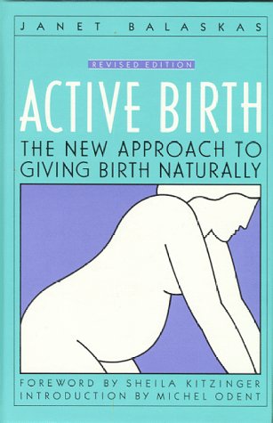 Active Birth: The New Approach to Giving Birth Naturally General education