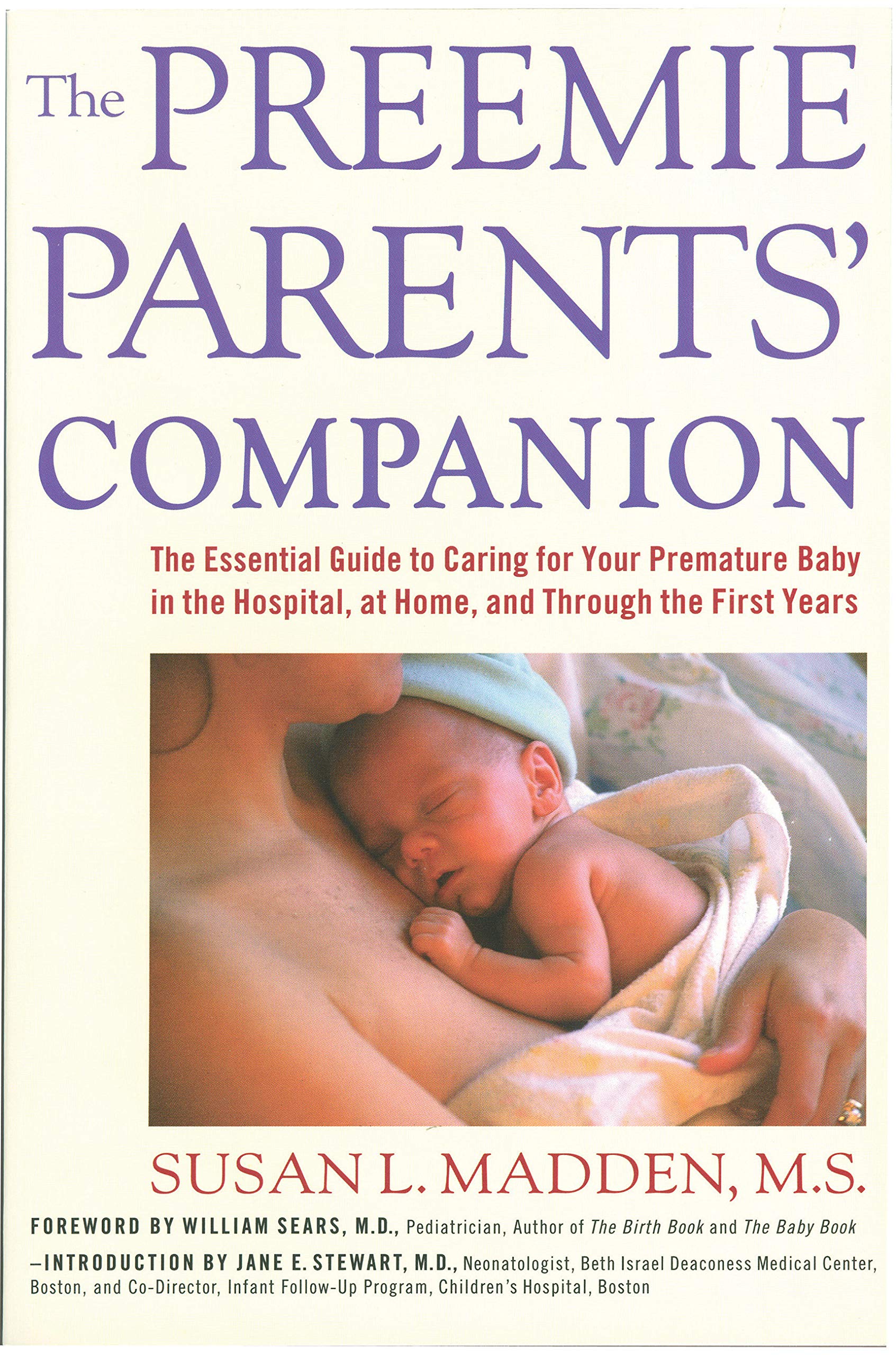 The Preemie Parents' Companion: The Essential Guide to Caring for Your Premature Baby in the Hospital, at Home, and Through the First Years Learning & Reference